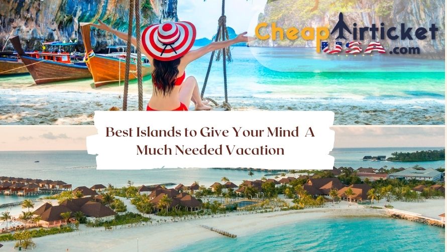 Best Islands to Give Your Mind