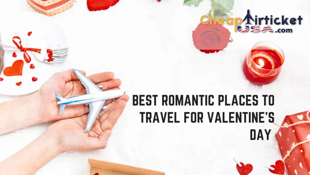 best romantic places to travel on valentines day