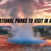 Best National Parks To Visit In America