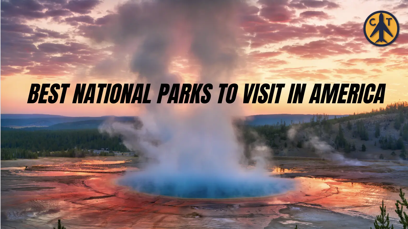Best National Parks To Visit In America