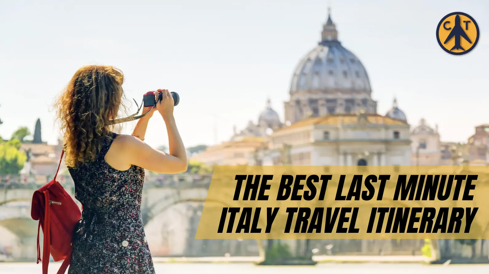 The Best Last Minute Italy Travel Itinerary